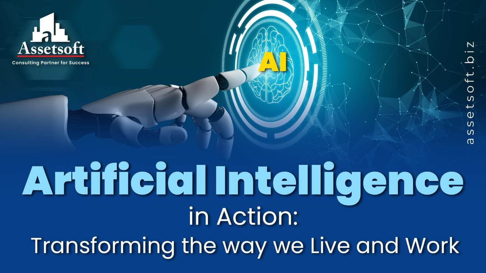 Artificial Intelligence in Action: Transforming the way we Live and Work